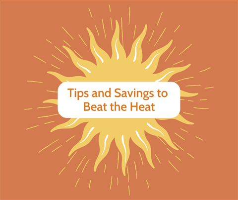 Tips and Savings to Beat the Heat