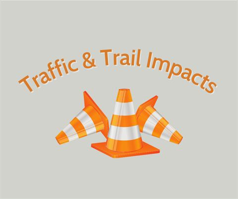 Upcoming Traffic & Trail Impacts