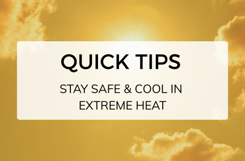 Quick Tips Extreme Heat Safety & Ways to Stay Cool