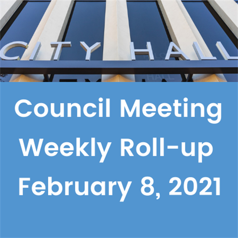 City Council Weekly Roll Up February 8, 2021