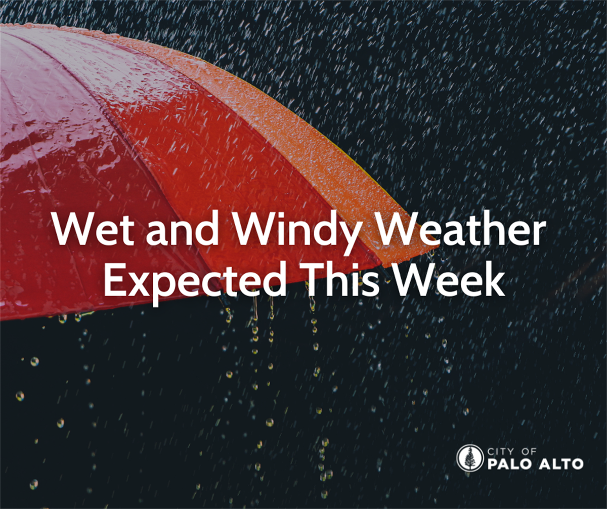 Wet and Windy Weather Expected This Week – City of Palo Alto, CA