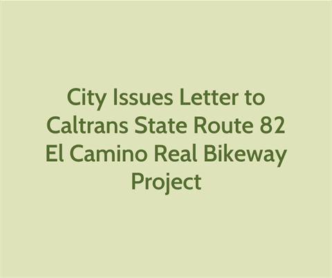 City Issues Letter to Caltrans State Route 82 El Camino Real Bikeway Project 